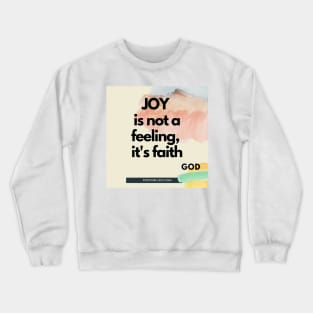 Joy is not a feeling Crewneck Sweatshirt